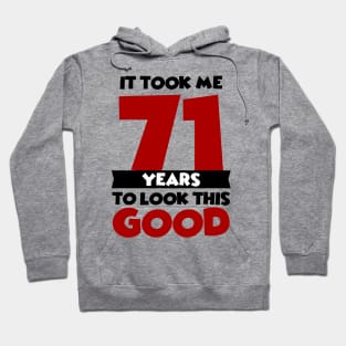 It took me 71 years to look this good Hoodie